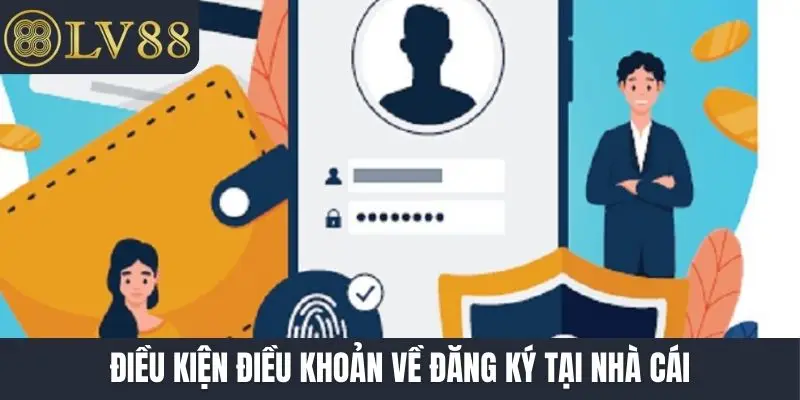 Điều kiện điều khoản về đăng ký tại nhà cái