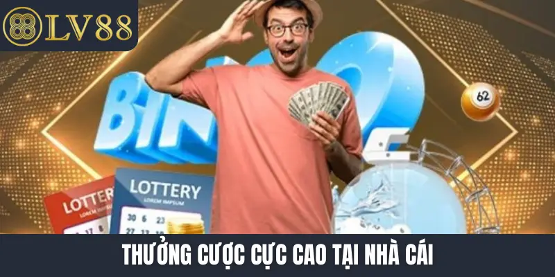 Thưởng cược cực cao tại nhà cái