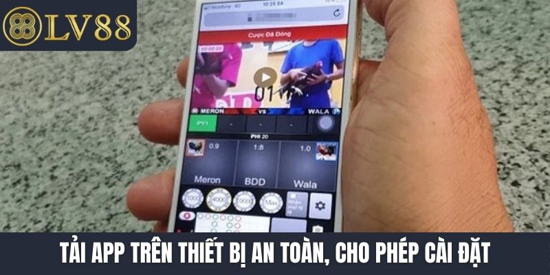 Tải app trên thiết bị an toàn, cho phép cài đặt